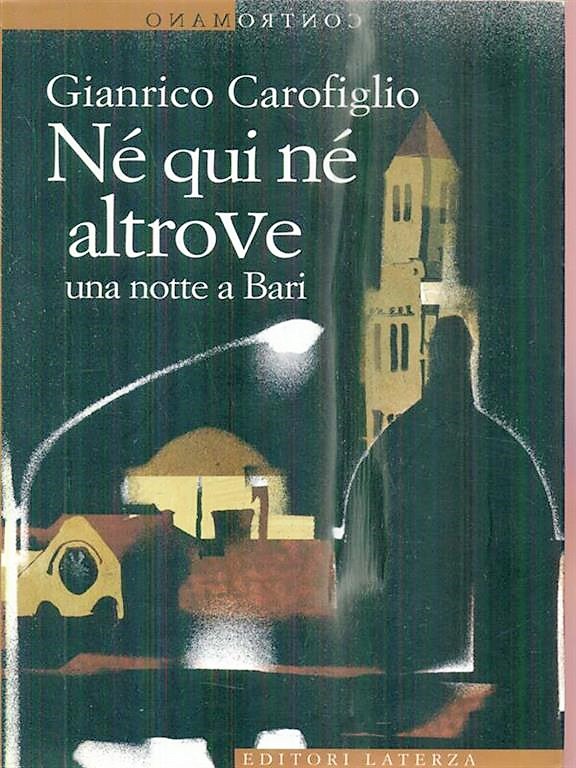Il libro di Gianrico Carofiglio:nè qui nè altrove una notte a Bari